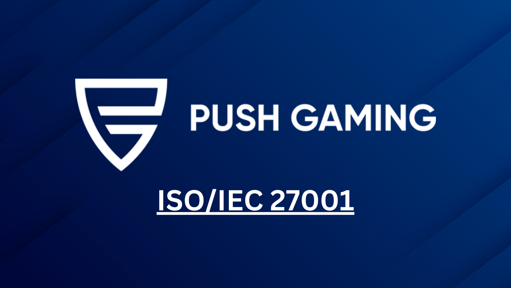 ค่าย Push Gaming ได้รับใบรับรองมาตรฐาน ISO/IEC 27001 จาก BSI